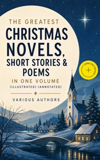 The Greatest Christmas Novels, Short Stories & Poems in One Volume (Illustrated) (Annotated) - Louisa May Alcott - ebook