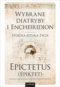 Wybrane diatryby i Encheiridion. Stoicka sztuka życia - Epictetus - książka