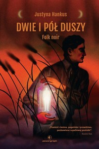 Dwie i pół duszy. Folk noir - Justyna Hankus - ebook + audiobook + książka