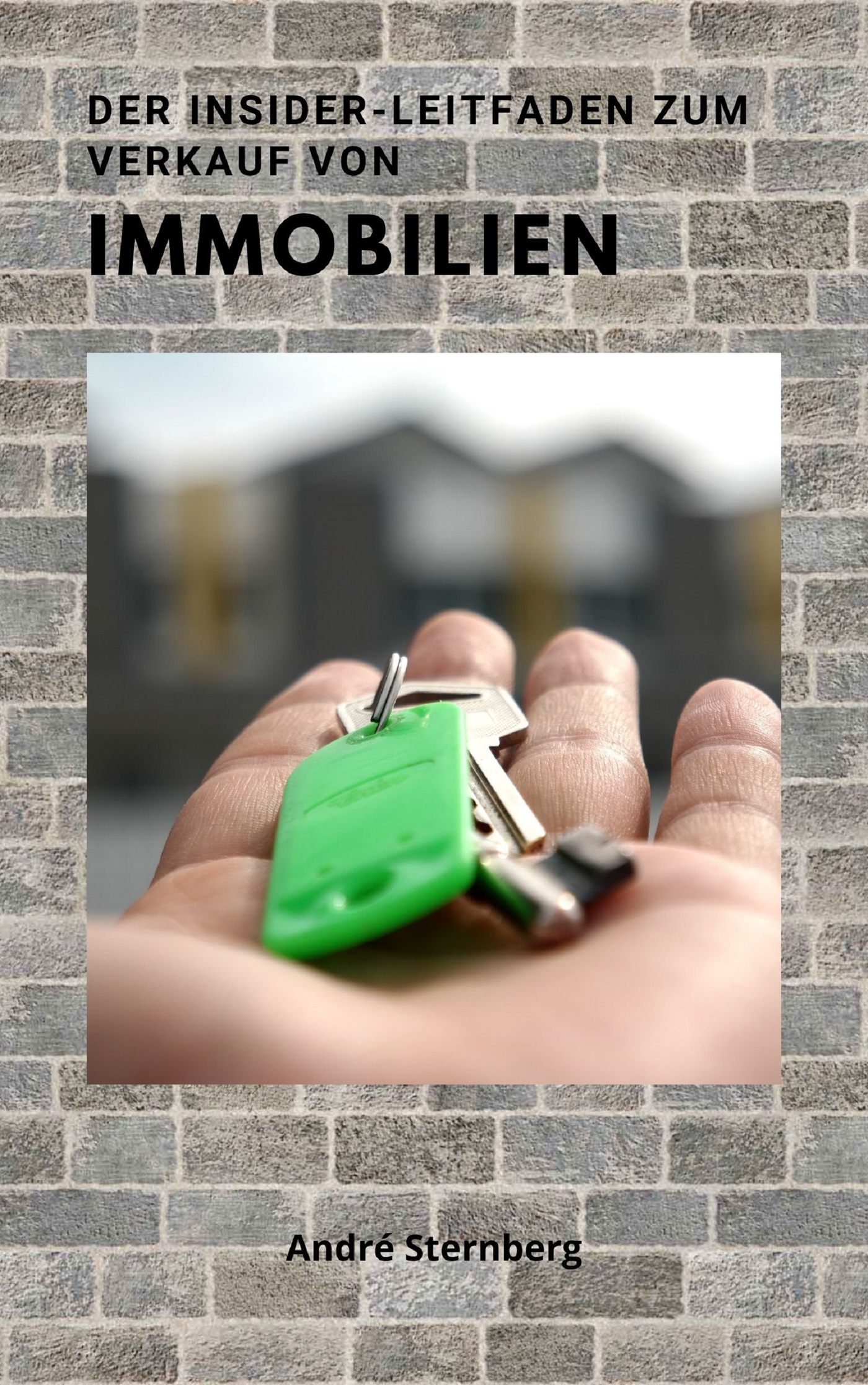 Der Insider Leitfaden zum Verkauf von Immobilien - Andre Sternberg - ebook