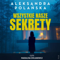 Wszystkie nasze sekrety - Polańska Aleksandra - ebook + audiobook + książka