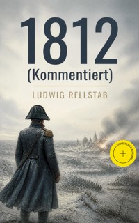 1812 (Kommentiert) - Ludwig Rellstab - ebook