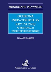Ochrona infrastruktury krytycznej w sektorach energetyki sieciowej - Tomasz Długosz - książka