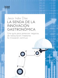 La senda de la innovación gastronómica - Jesús India - ebook