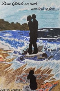 Dem Glück so nah und doch so fern - Judith Cramer - ebook