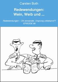 Redewendungen: Wein, Weib und ... - Carsten Both - ebook