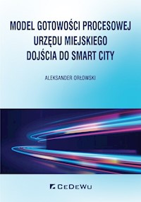Model gotowości procesowej urzędu miejskiego dojścia do Smart City - Orłowski Aleksander - książka