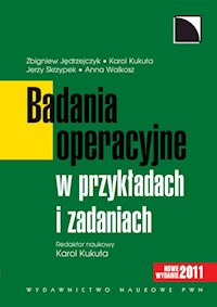 Badania operacyjne w przykładach i zadaniach - Jędrzejczyk Zbigniew, Skrzypek Jerzy, Kukuła Karol, Walkosz Anna - książka