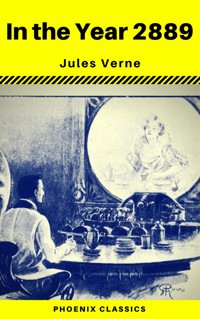 In the Year 2889 (Phoenix Classics) - Jules Verne - ebook