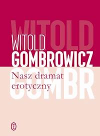 Nasz dramat erotyczny - Witold Gombrowicz - ebook + książka