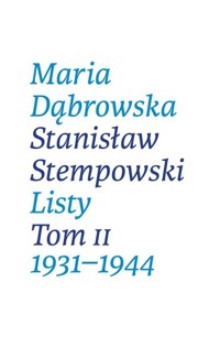Listy. Tom II. 1931-1944 - Dąbrowska Maria, Stempowski Stanisław - książka