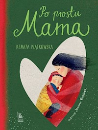 Po prostu Mama - Renata Piątkowska - książka