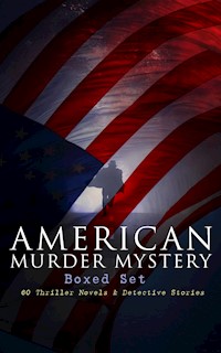 AMERICAN MURDER MYSTERY Boxed Set: 60 Thriller Novels & Detective Stories - Arthur B. Reeve - ebook