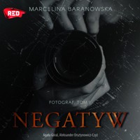 Negatyw Dylogia Fotograf Tom 1 - Baranowska Marcelina - ebook + audiobook + książka