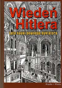 Wiedeń Hitlera. Lata nauki pewnego dyktatora - Brigitte Hamann - ebook