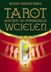 Tarot kluczem do poprzednich wcieleń - Beata Matuszewska - ebook + książka