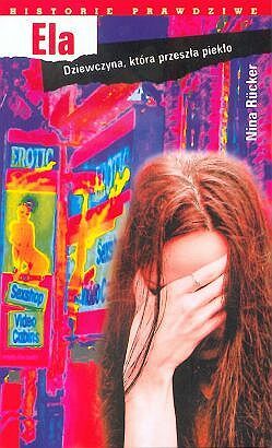 Ela. Dziewczyna, która przeszła piekło - Nina Rücker - ebook