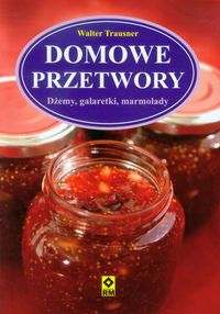 Domowe przetwory - Walter Trausner - książka