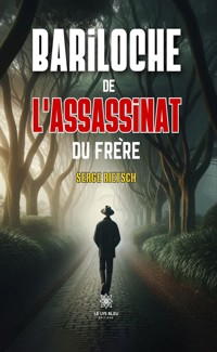 Bariloche de l’assassinat du frère - Serge Rietsch - ebook