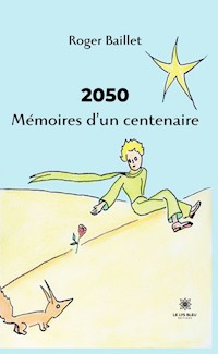 2050 Mémoires d’un centenaire - Roger Baillet - ebook