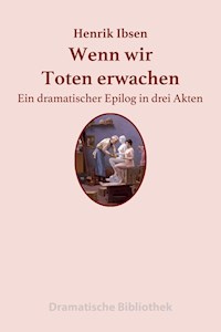 Wenn wir Toten erwachen - Henrik Ibsen - ebook