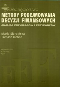Metody podejmowania decyzji finansowych - Maria Sierpińska, Tomasz Jachna - książka