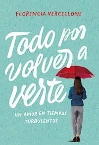 Todo por volver a verte - Florencia Vercellone - ebook