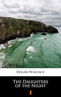 The Daughters of the Night - Edgar Wallace - ebook