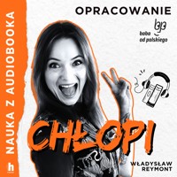 Nauka z audiobooka. Chłopi - lektura z opracowaniem - Władysław Stanisław Reymont - audiobook