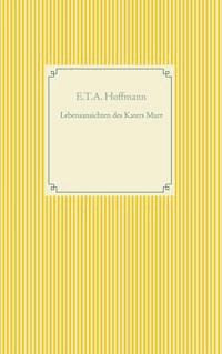 Lebensansichten des Katers Murr - Hoffmann E.T.A. - ebook