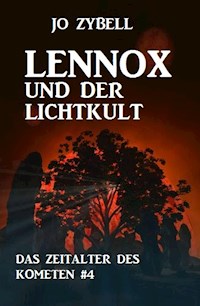 Lennox und der Lichtkult: Das Zeitalter des Kometen #4 - Jo Zybell, Zybell Jo - ebook