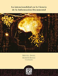 La intencionalidad en la Ciencia de la Información Documental -  - ebook