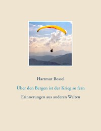Über den Bergen ist der Krieg so fern - Hartmut Bossel - ebook