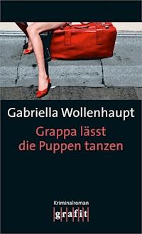 Grappa lässt die Puppen tanzen - Gabriella Wollenhaupt - ebook