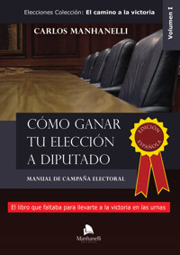 Cómo ganar tu elección a diputado - Carlos Manhanelli - ebook