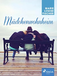 Mädchenwohnheim - Marie Louise Fischer - ebook