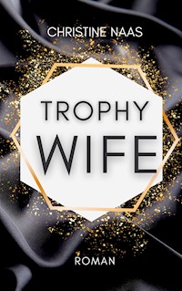 Trophy Wife - Christine Naas - ebook