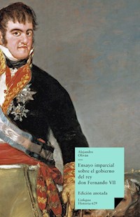 Ensayo imparcial sobre el gobierno del rey don Fernando VII - Alejandro Oliván - ebook
