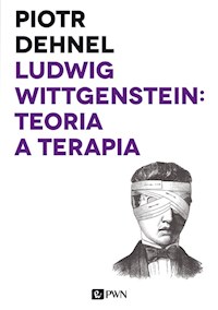 Ludwig Wittgenstein: teoria a terapia - Piotr Dehnel - książka