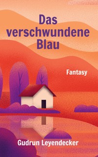 Das verschwundene Blau - Gudrun Leyendecker - ebook
