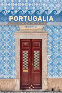 Portugalia. W objęciach oceanu - Anna Bittner - ebook + audiobook + książka
