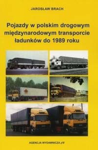 Pojazdy w polskim drogowym międzynarodowym transporcie ładunków do 1989 roku - Jarosław Brach - książka