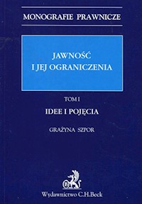 Jawność i jej ograniczenia Idee i pojęcia Tom 1 - Grażyna Szpor - książka