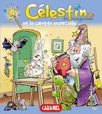 Célestin le magicien et la carotte ensorcelée - Célestin le magicien - ebook