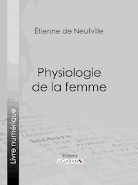 Physiologie de la femme - Ligaran - ebook