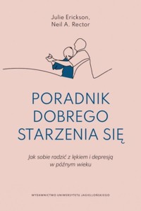 Poradnik dobrego starzenia się - Rector Neil R., Erickson Julie - książka