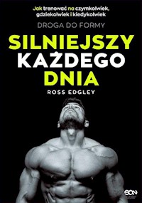 Silniejszy każdego dnia Droga do formy Jak trenować na czymkolwiek, gdziekolwiek i kiedykolwiek - Edgley Ross - książka