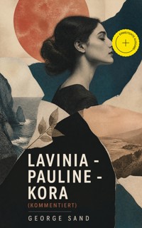 Lavinia - Pauline - Kora (Kommentiert) - George Sand - ebook