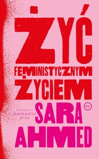 Żyć feministycznym życiem - Sara Ahmed  - ebook + książka