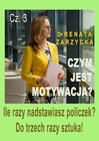 Czym jest motywacja? cz. 3. Ile razy nadstawiasz policzek? DO TRZECH RAZY SZTUKA! (audiobook) - dr Renata Zarzycka - audiobook